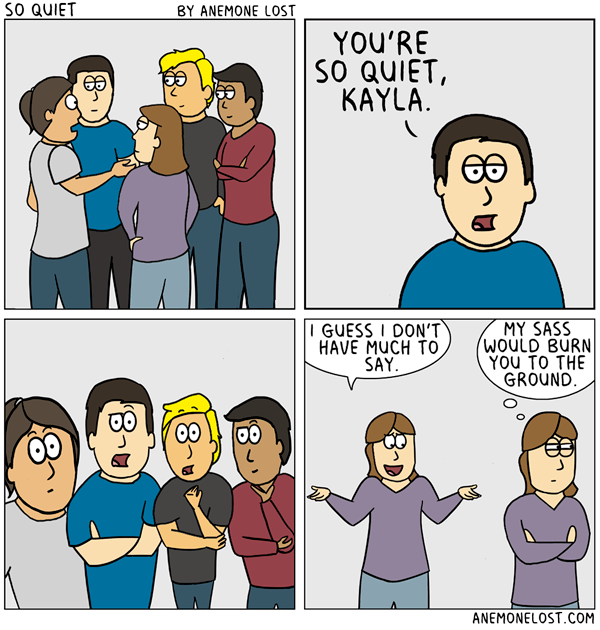 When people ask why you're so quiet