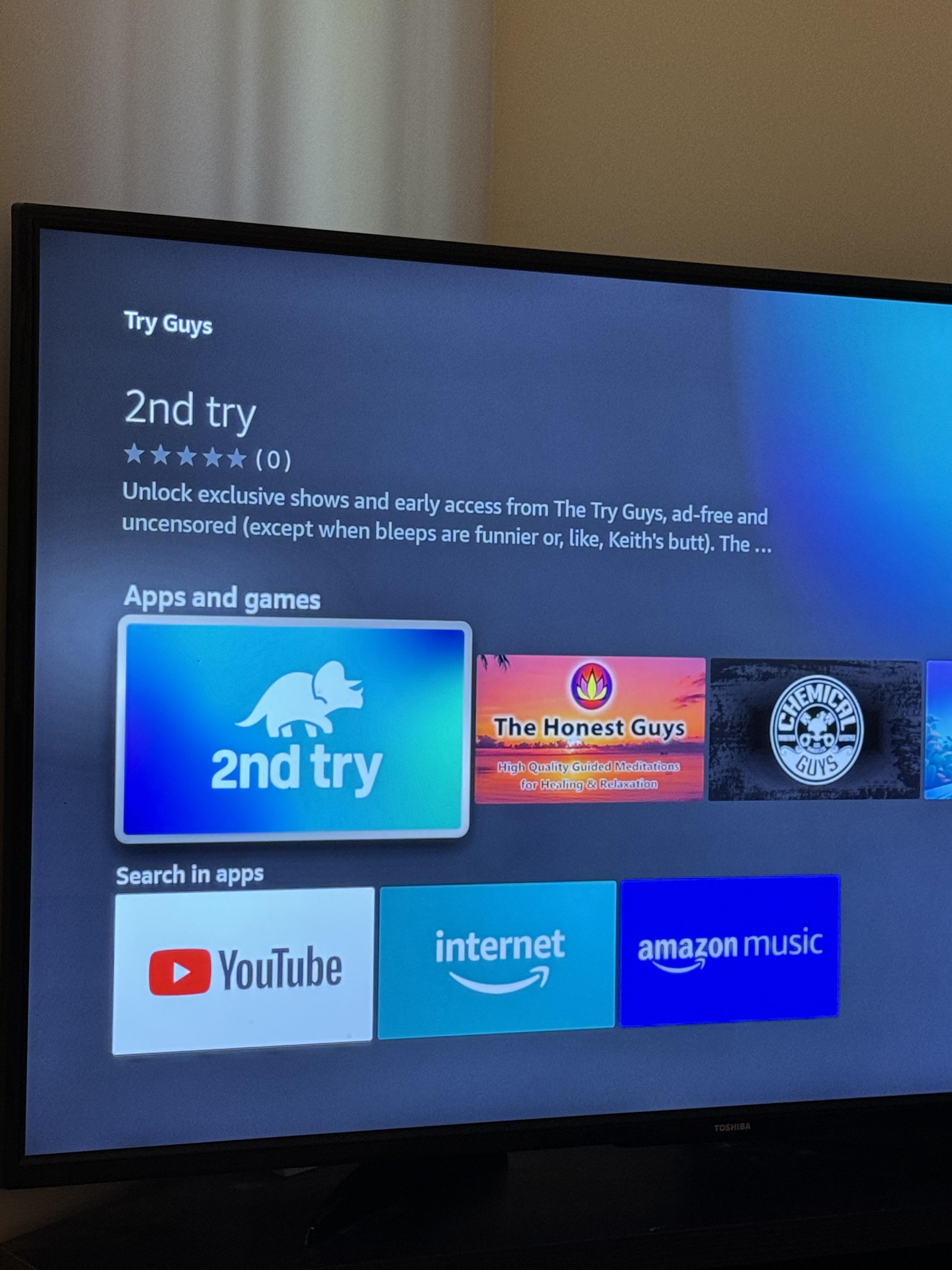 Fire tv/fire stick, you have to search Try Guys not 2nd try for app to