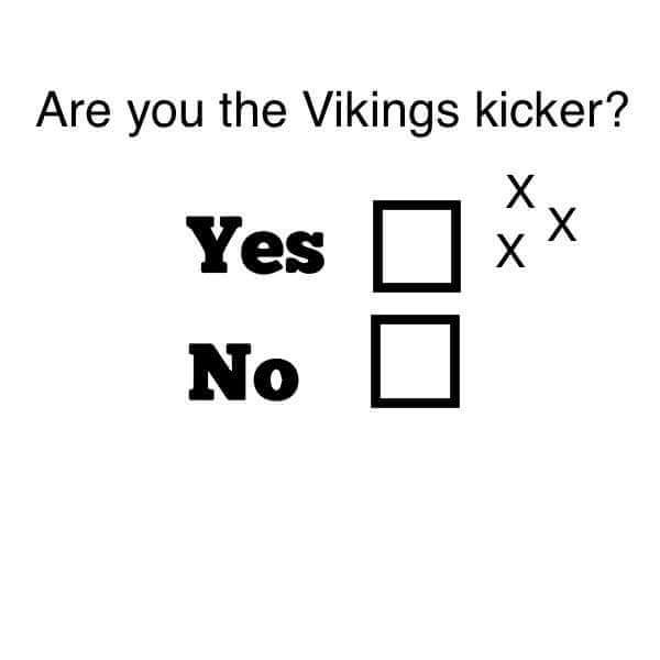 Are you the Vikings kicker? minnesotavikings