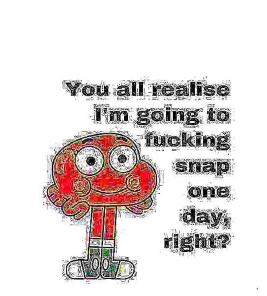 Darwin’s gonna snap gumball