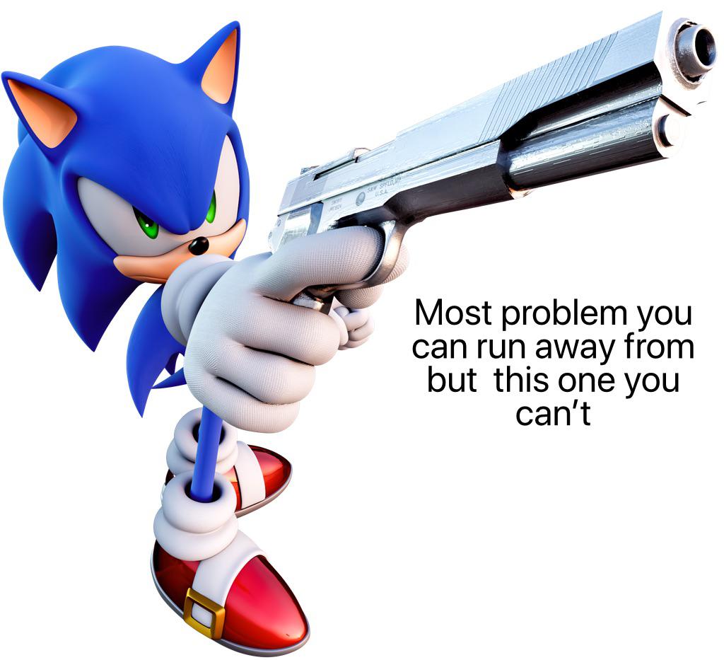 Sonic with a gun telling people about you can’t run MemeTemplatesOfficial