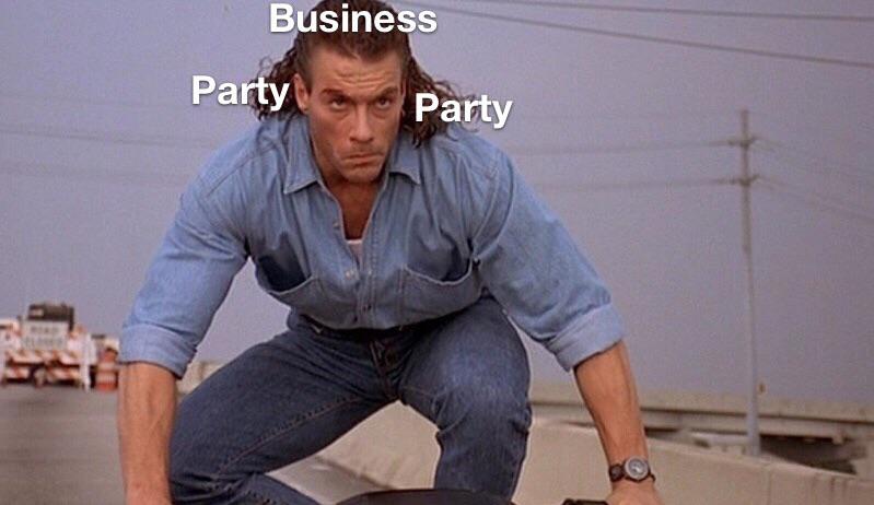 Business in front, party in back memes