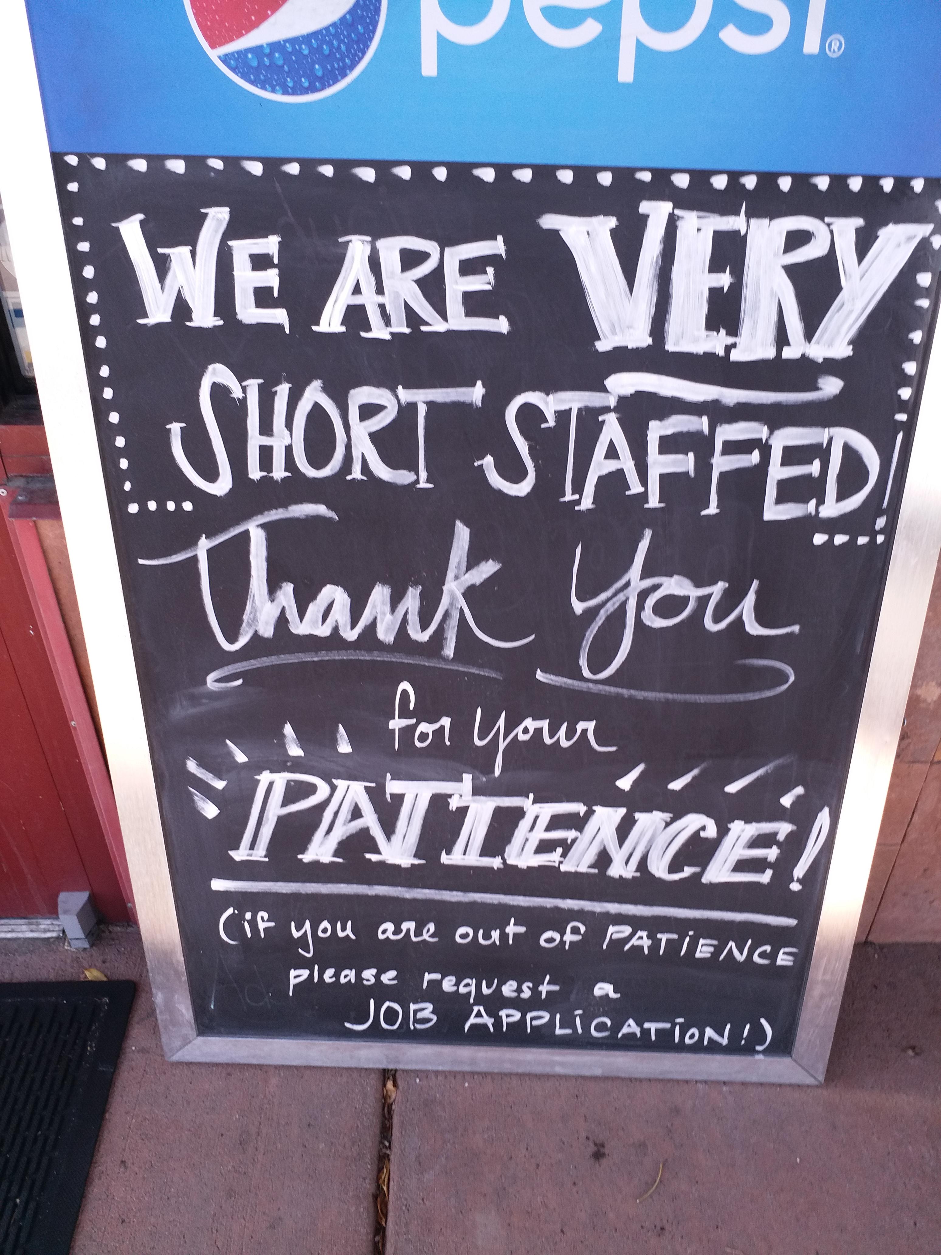Thank you for your patience or ASK FOR AN APPLICATION at a shop