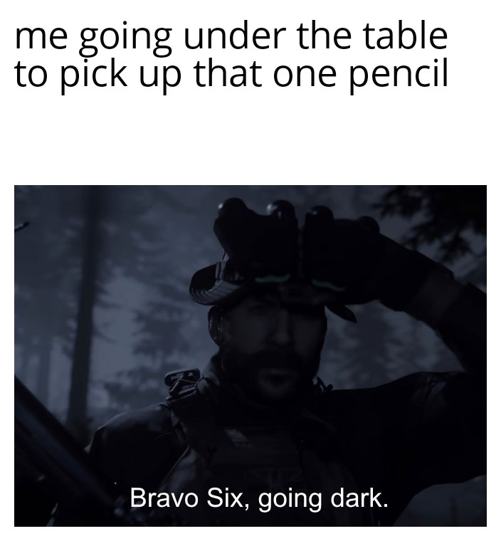Bravo six going dark school_memes