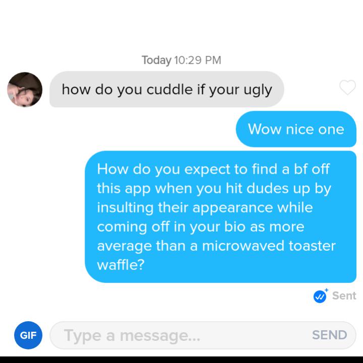 My first match on Tinder that messaged first, I had to do it to 'er