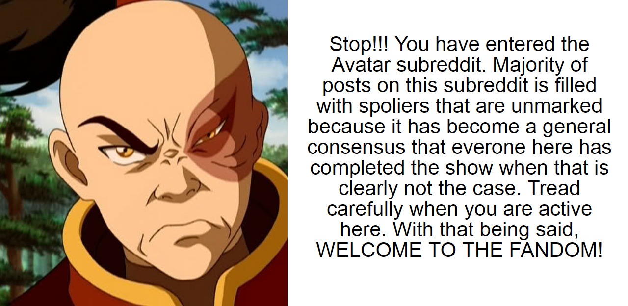 This is a message to new Avatar fans who are currently watching the