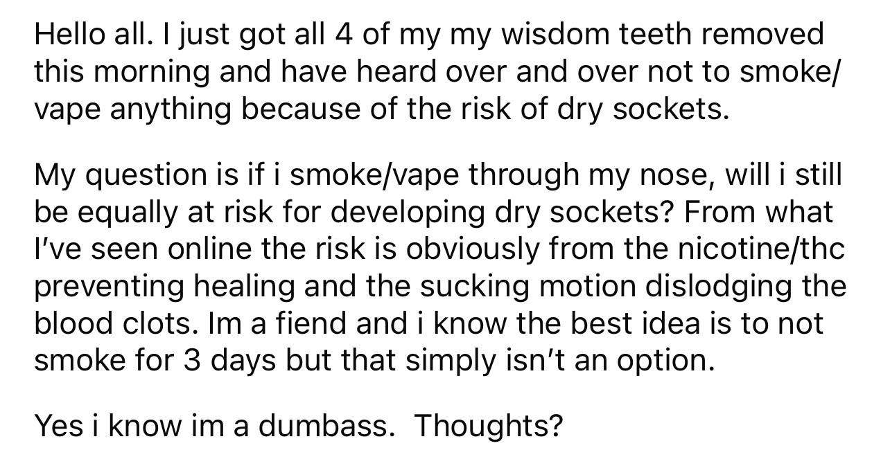 Can I smoke through my nose after wisdom teeth removal? r/askdentists