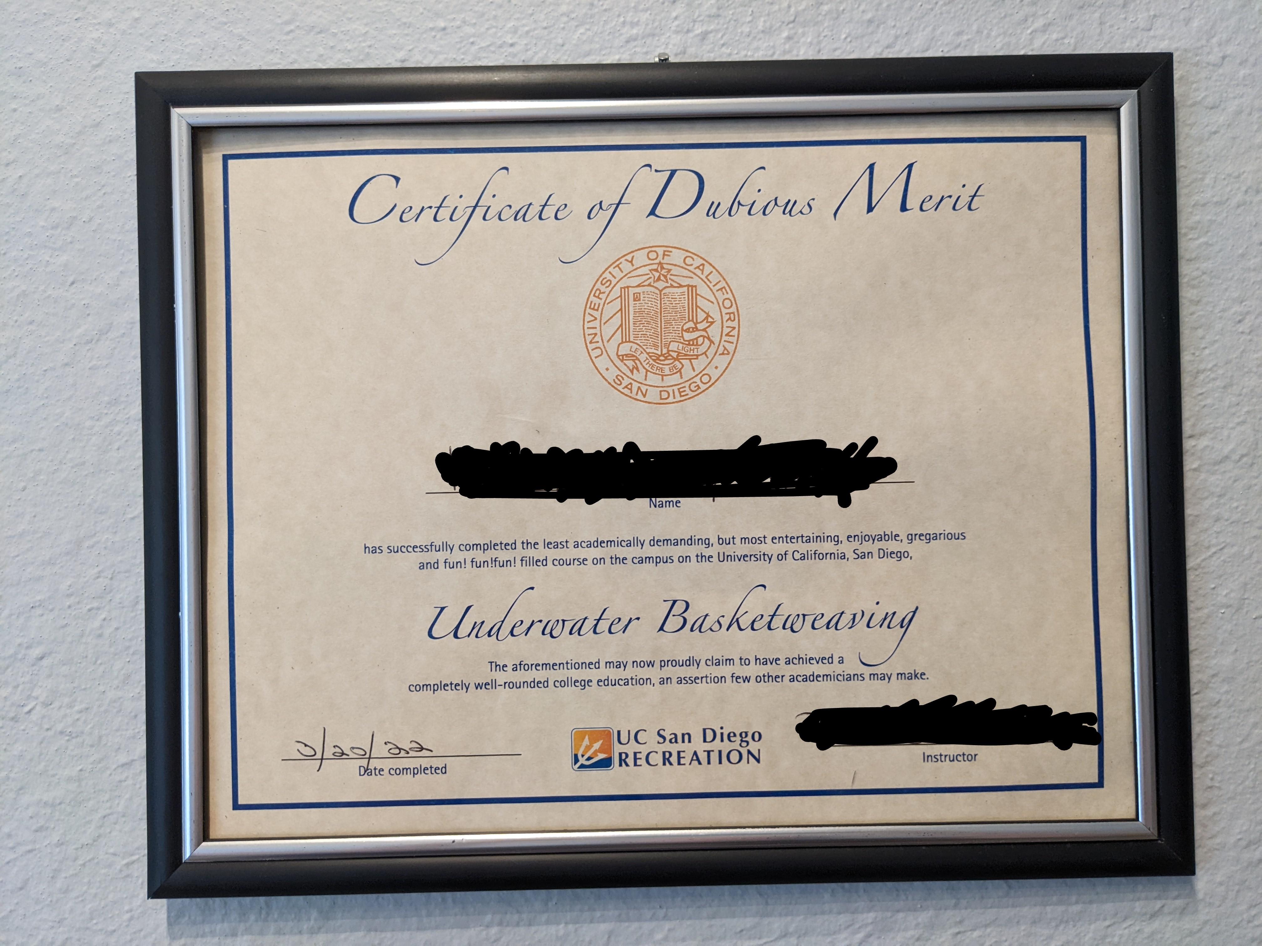 I have a certificate in underwater basket weaving from my university