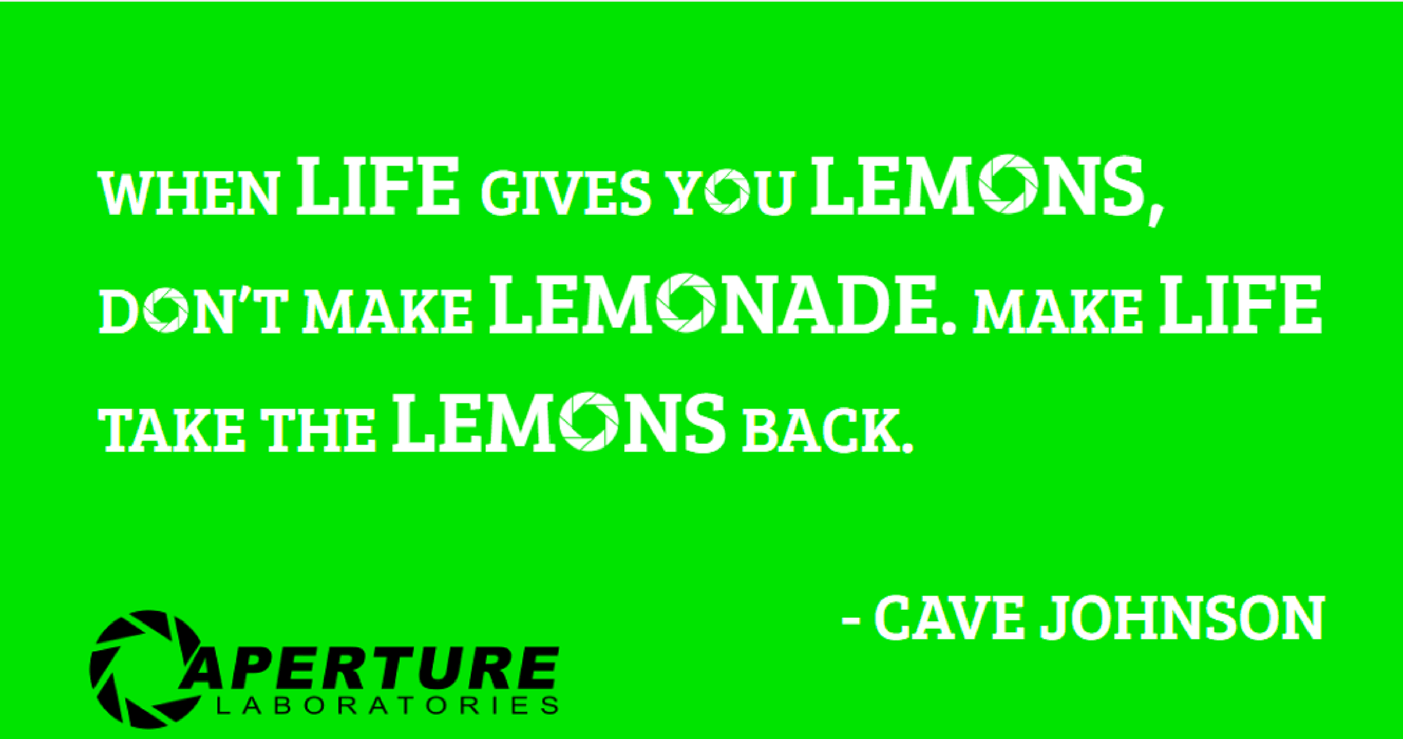 Cave Johnson's Lemons Quote (by me) r/Portal