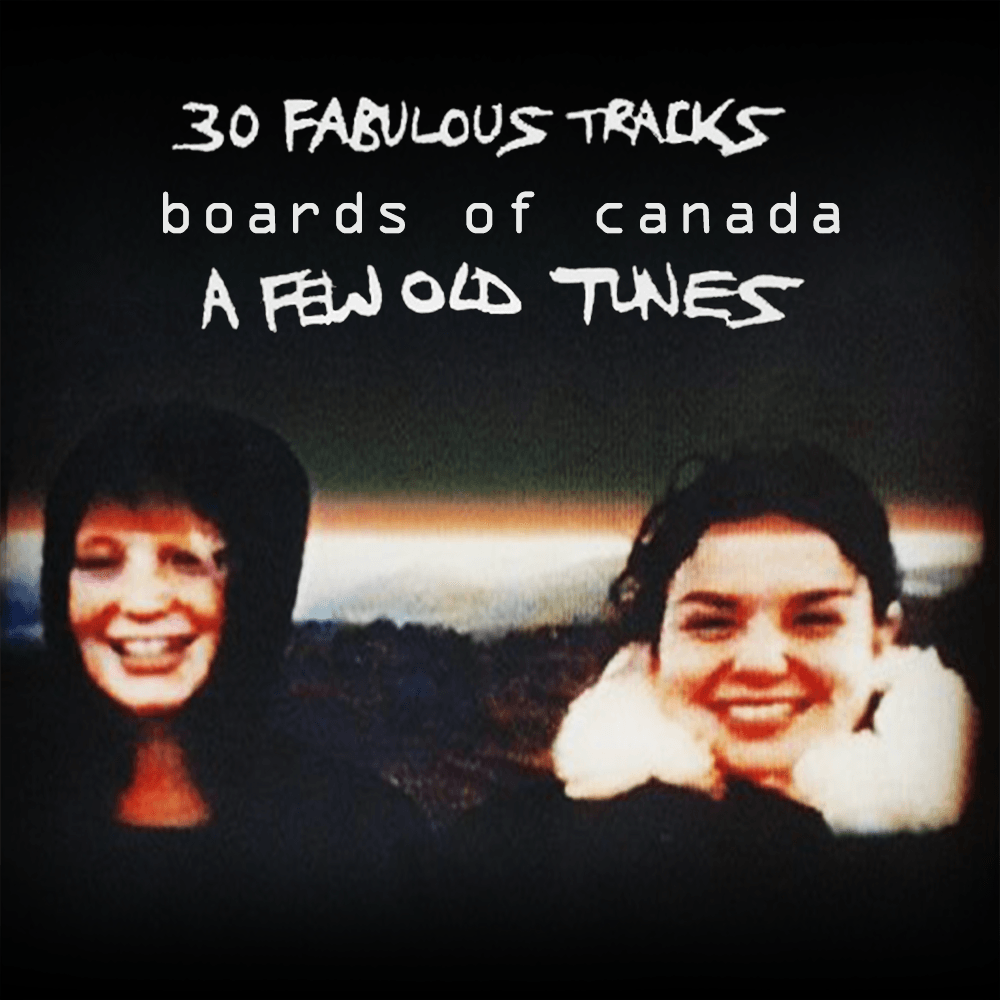 a few old tunes r/boardsofcanada