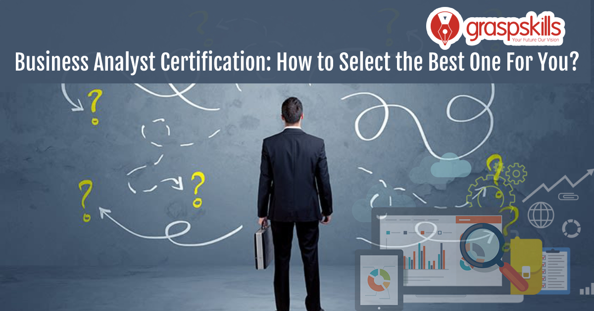 BUSINESS ANALYST CERTIFICATION HOW TO SELECT THE BEST ONE FOR YOU? u