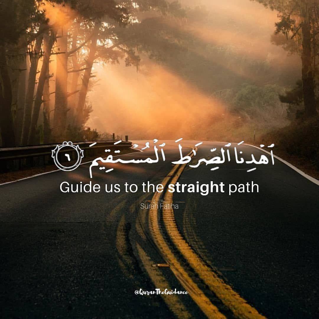 guide us to the straight path ( Quran ) r/GenuineIslam