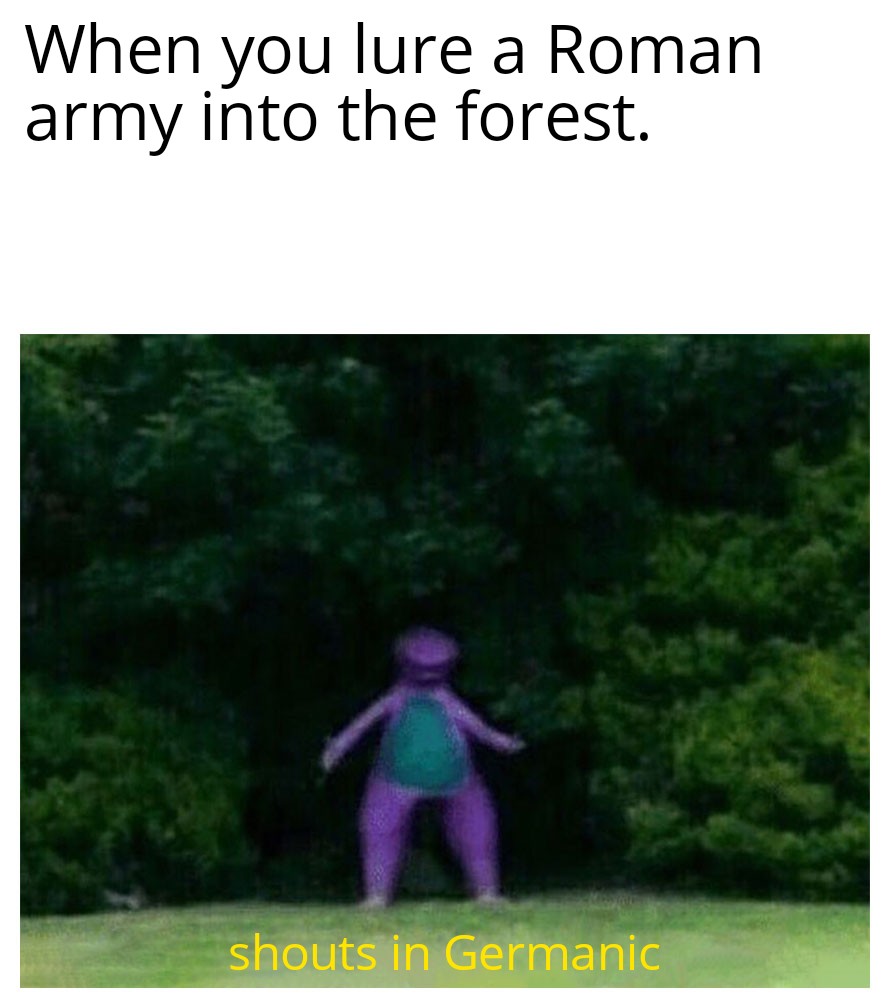 Battle of the Teutoburg forest 9CE HistoryMemes