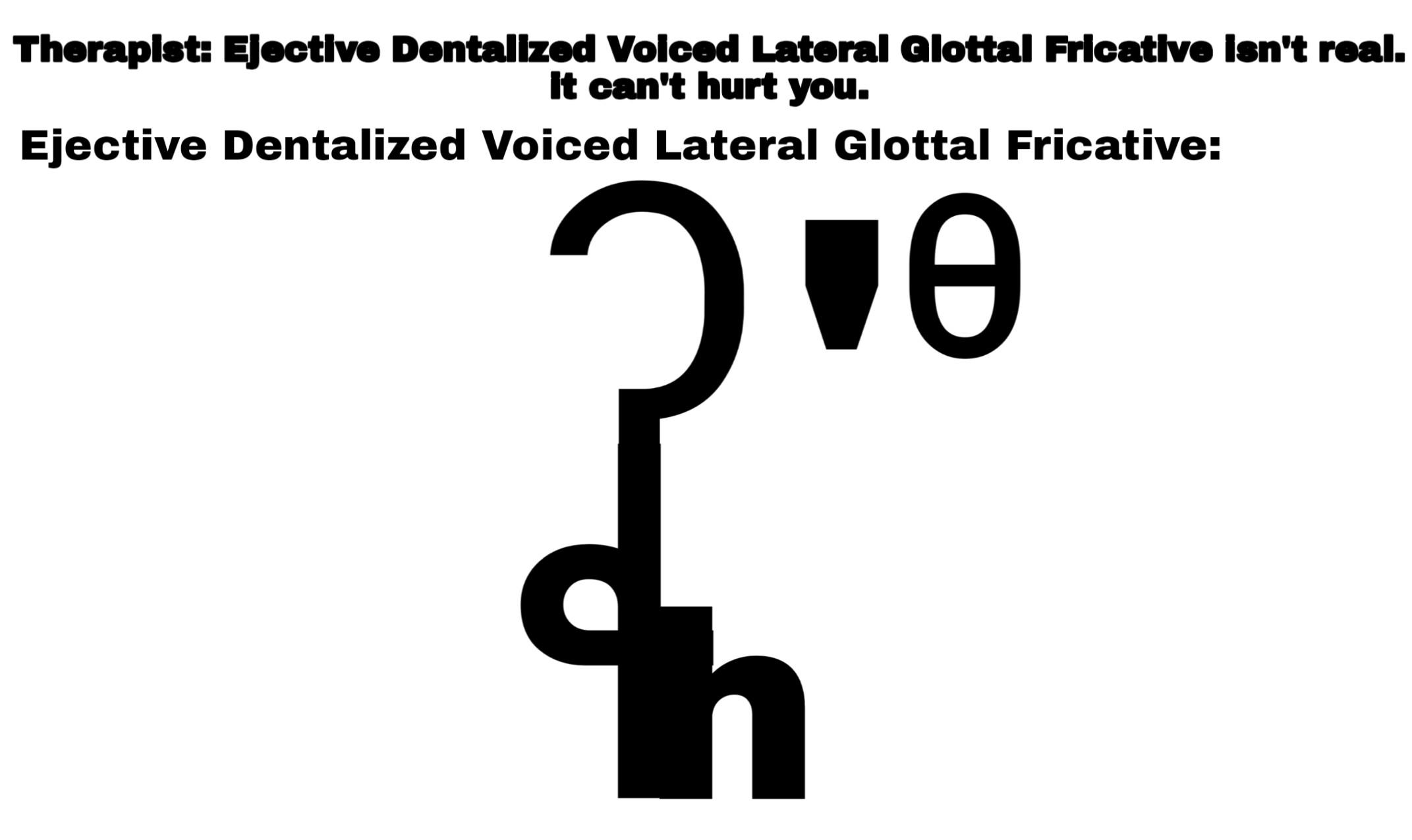 At least it isn't aspirated : r/conlangscirclejerk