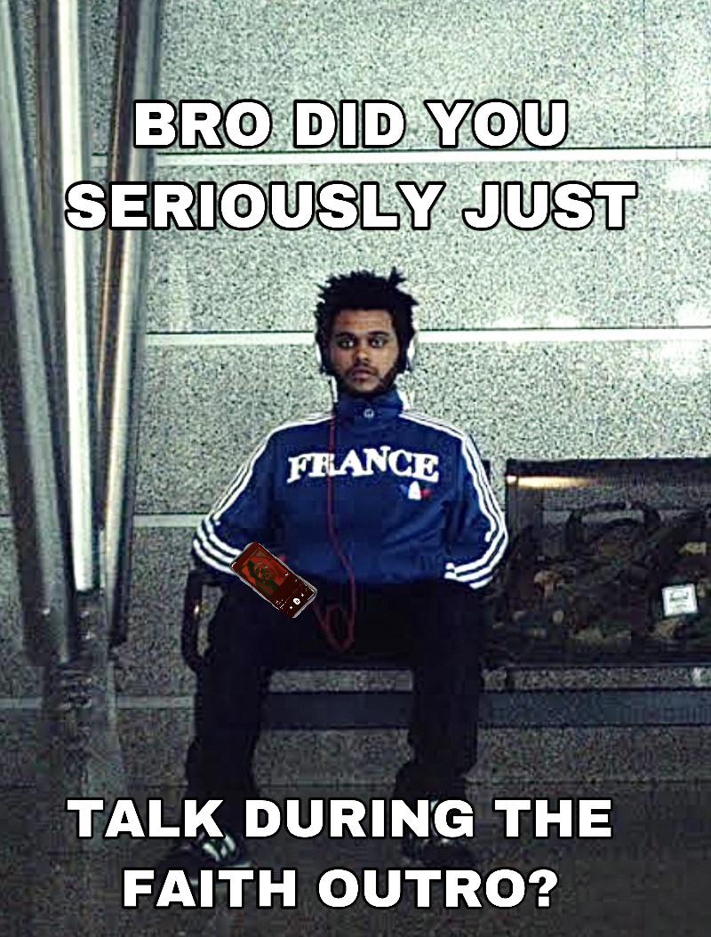 Faith appreciation meme TheWeeknd