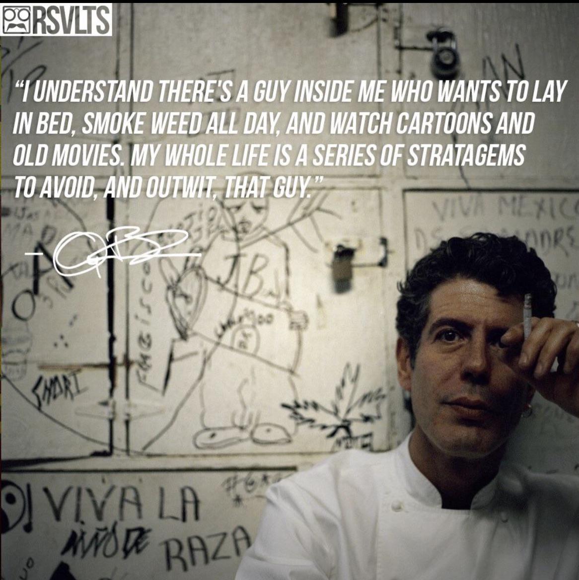 My favorite Anthony Bourdain quote, been four years still gone too soon