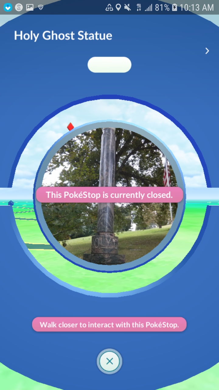 This is what a closed pokestop looks like, if you were wondering. r