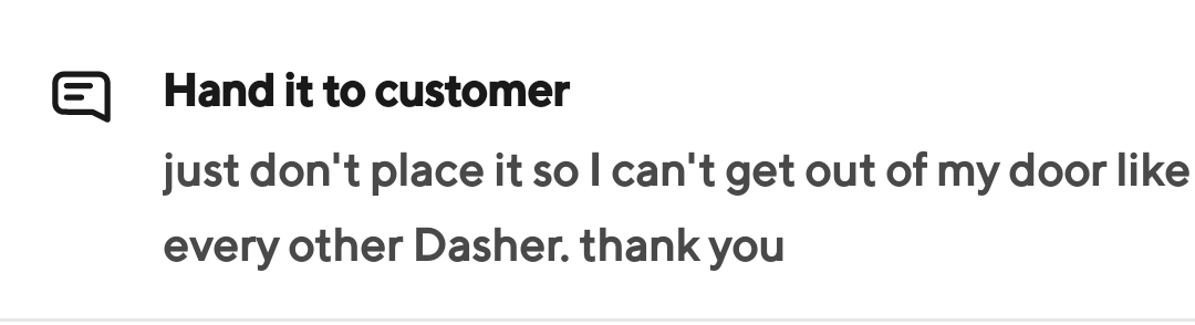 Stop being a shitty dasher and stop doing this. I hate seeing this shit