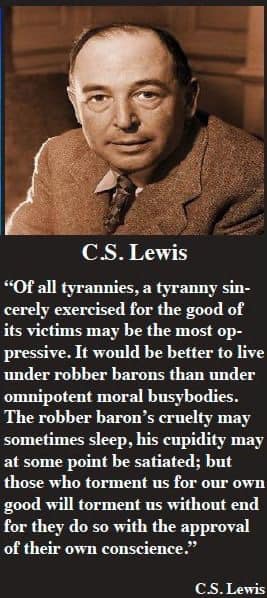 Of All Tyrannies, A Tyranny Sincerely Exercised For The Good Of Its Victims May Be The Most Oppressive. - C.s. Lewis [267X598] : R/Quotesporn