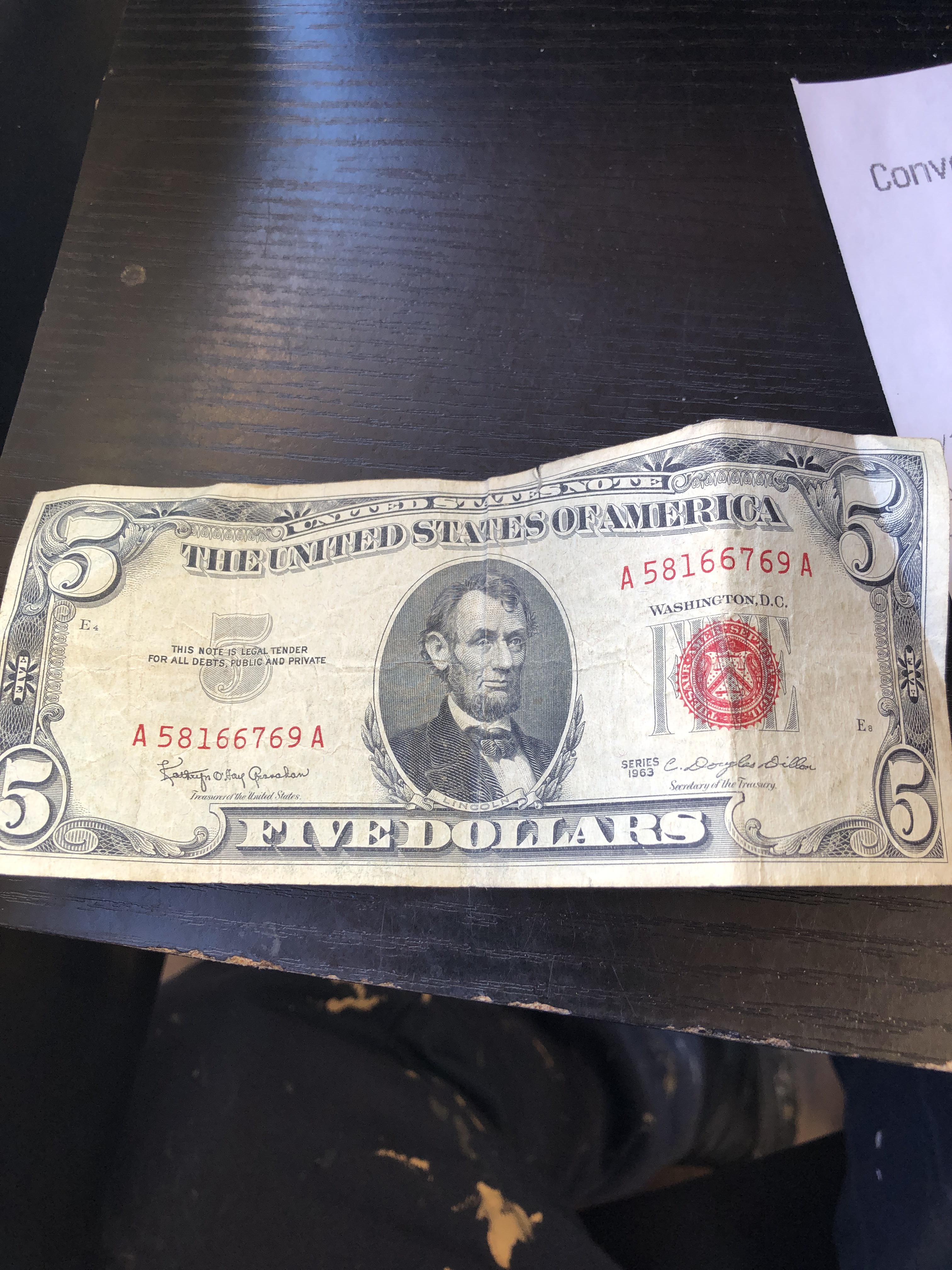 Got this 1963 five dollar bill at work today. Is it worth anything? r