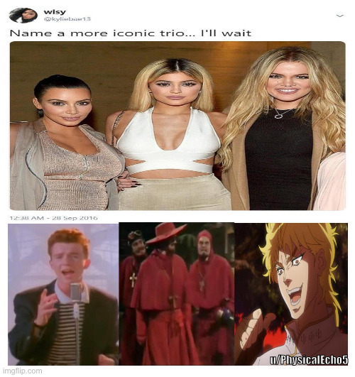 These 3 are the trio of Reddit and I really hope this hasn't been done