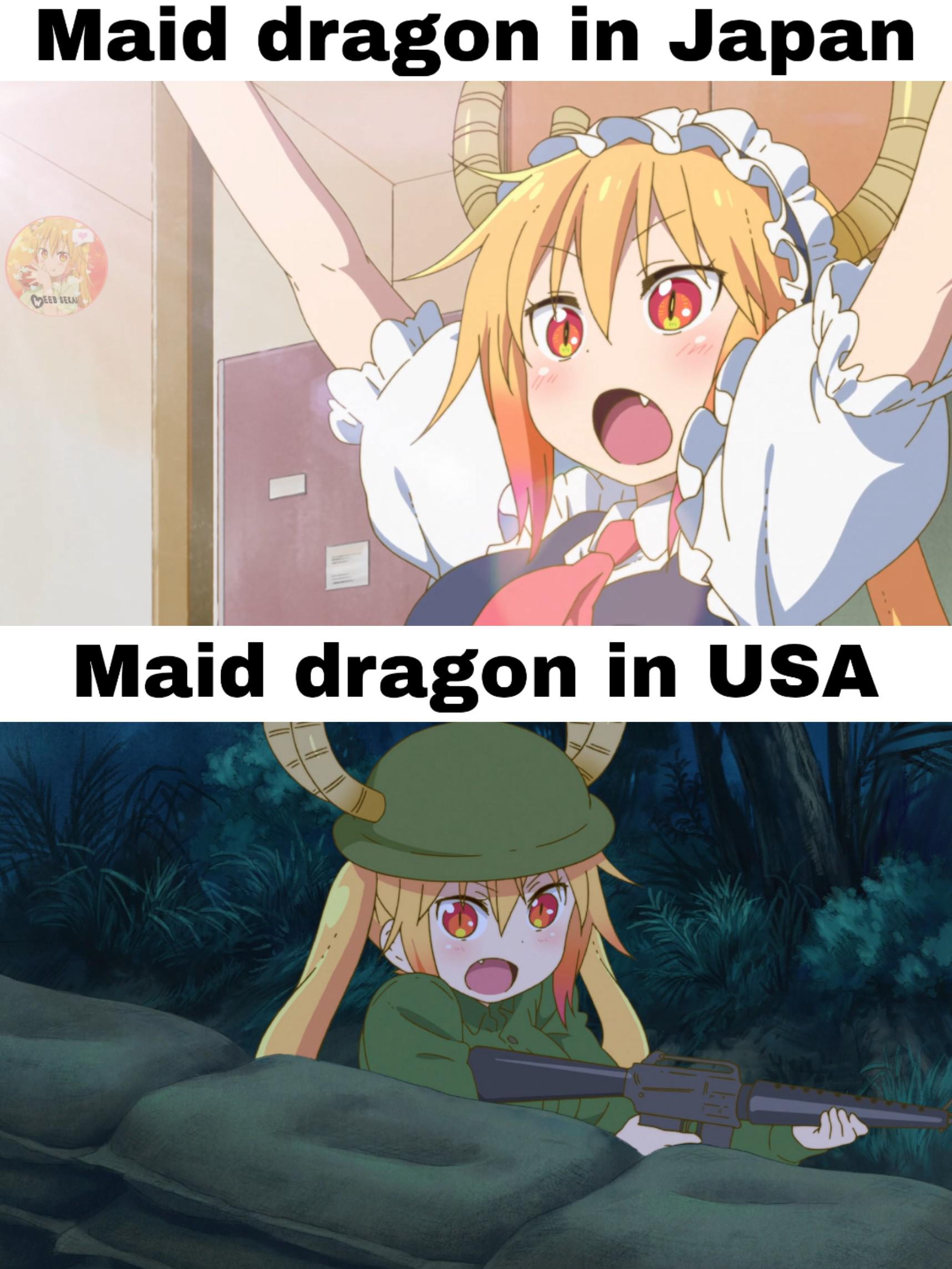 Okay I prefer Japanese maid dragon Animemes