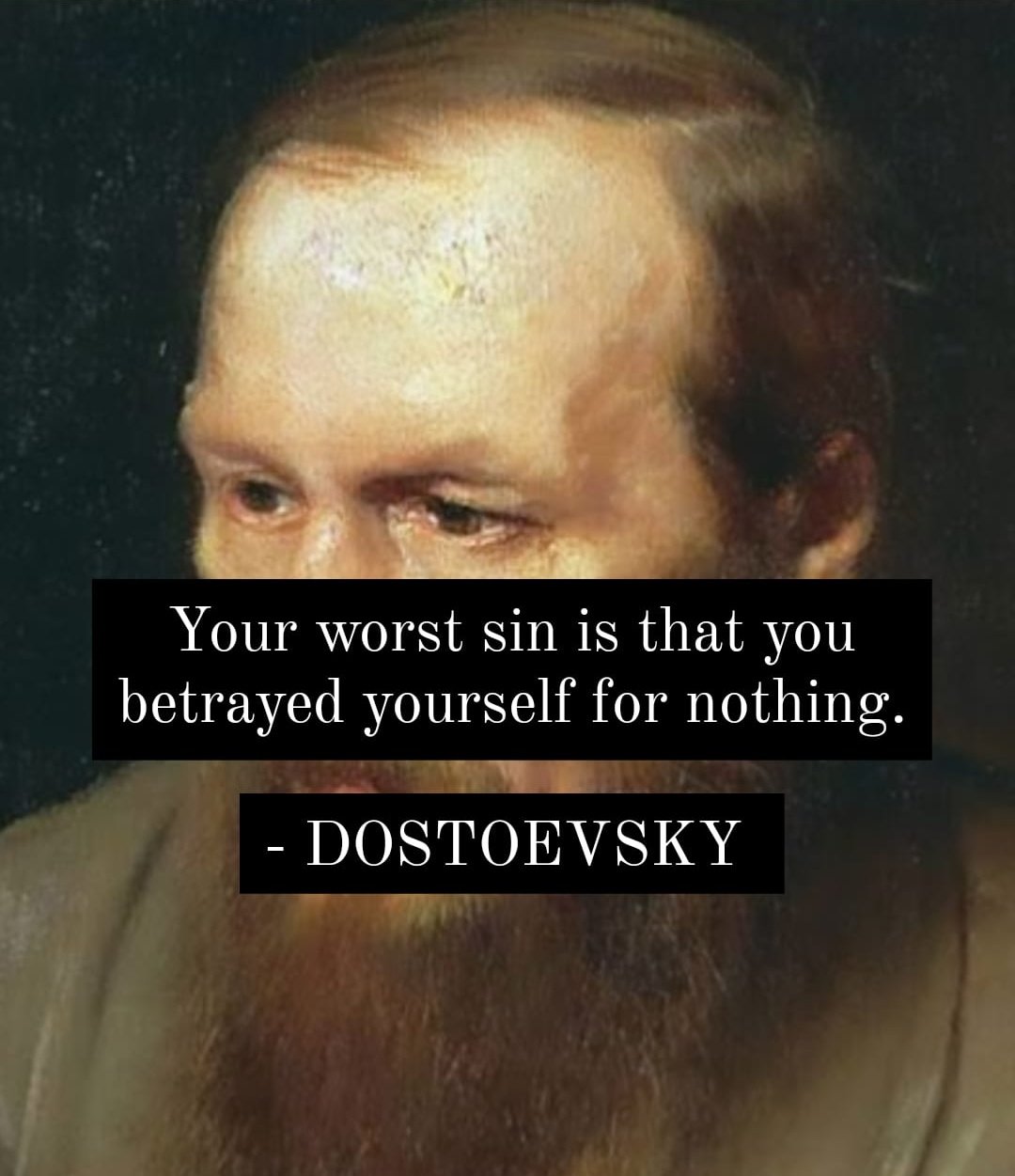 "Your worst sin is that you betrayed yourself for nothing