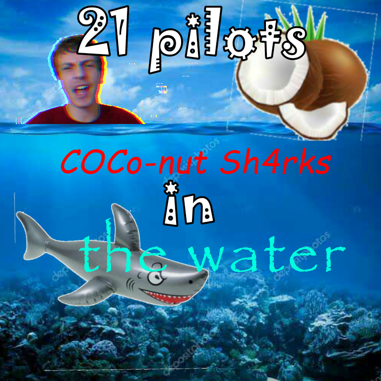 day 69420 what is "Coconut sharks in the water" to you? TwennyWunPilots