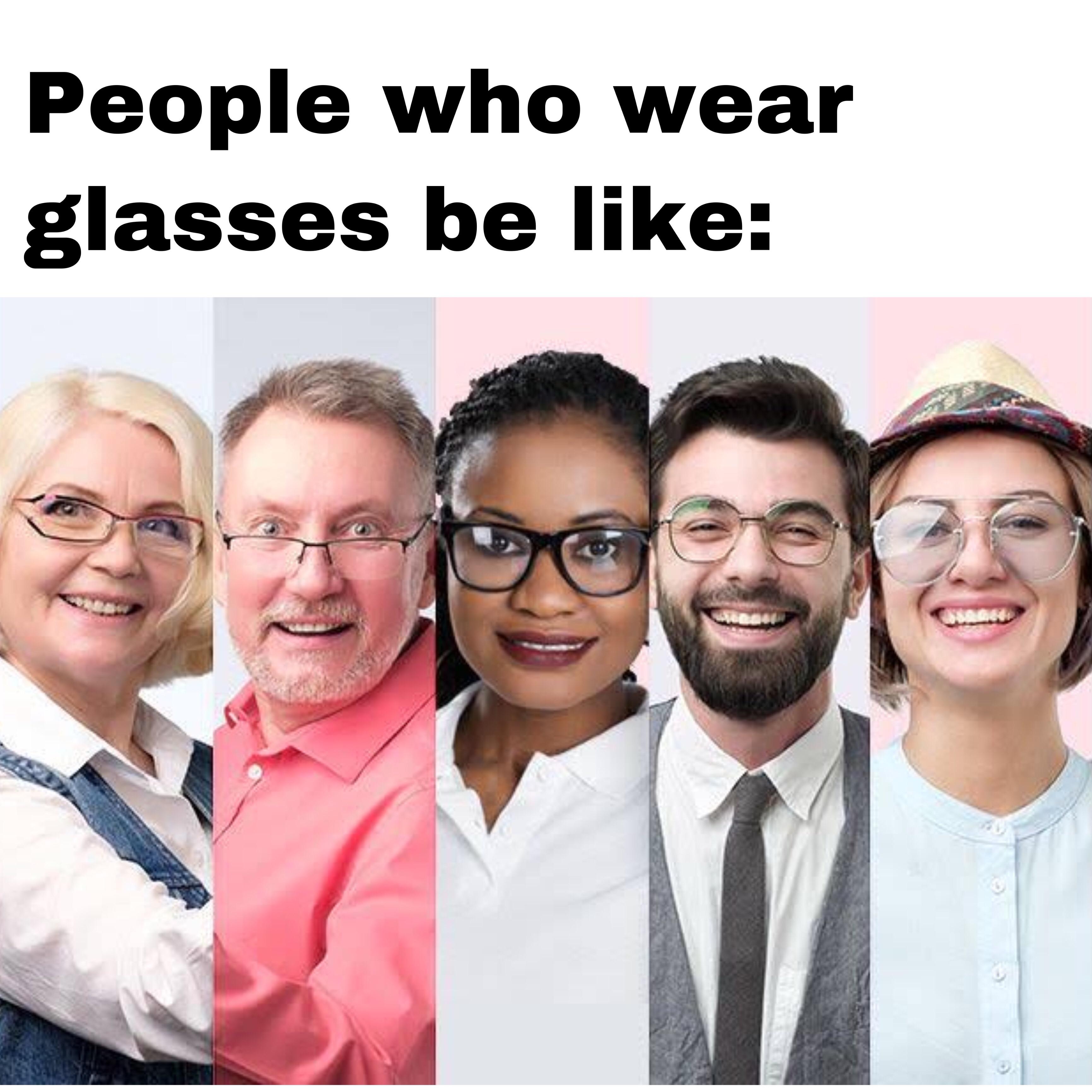 When you wear glasses r/antimeme