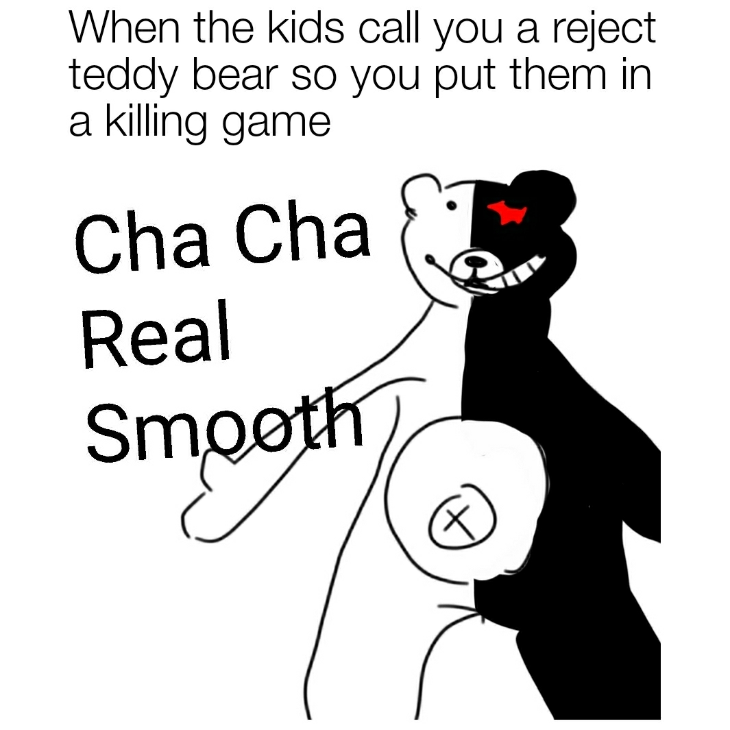 Monokuma Cha Cha's Real Smooth (Not clickbait) (picture made by my