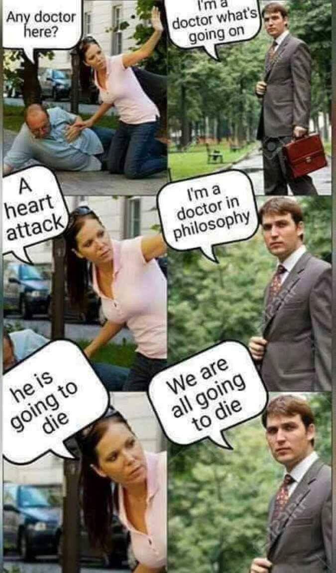 Found in the wild on Facebook. PhDs are called doctor joke mixed with