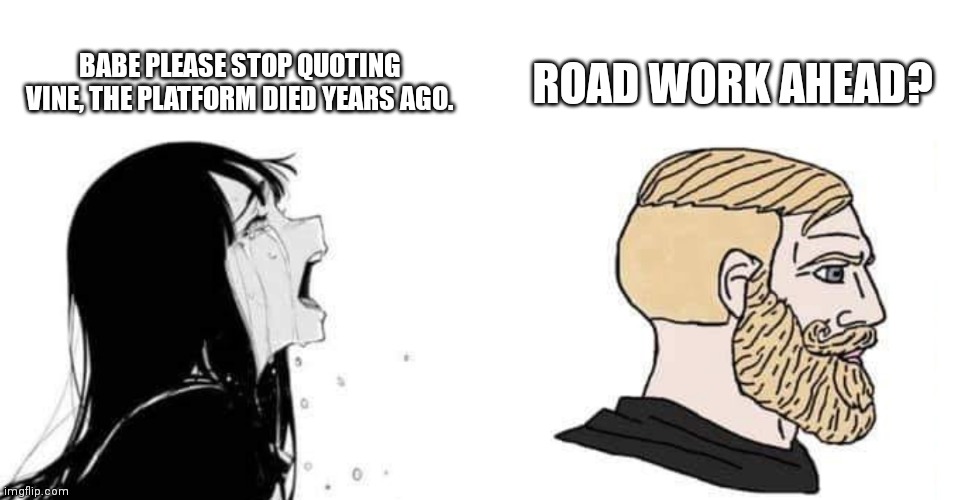 do it for the Vine. memes