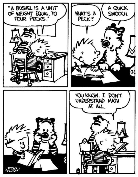 'A bushel is a unit of weight equal to four pecks.' r/calvinandhobbes