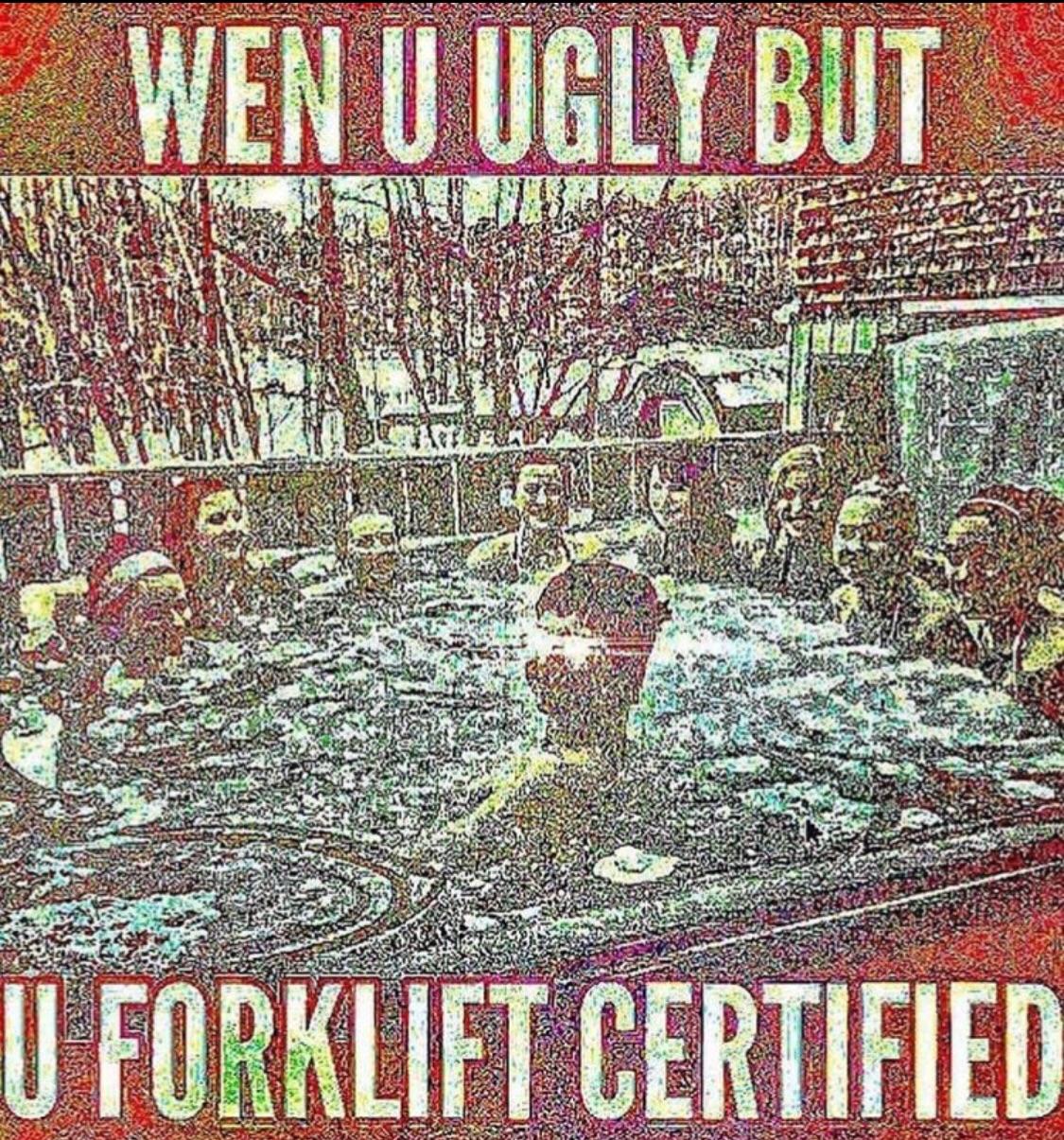 Me Forklift Certified Meme imgklutz