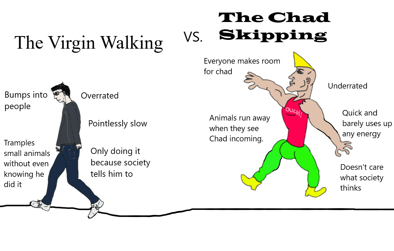 The Virgin Walking VS. The Chad Skipping r/virginvschad