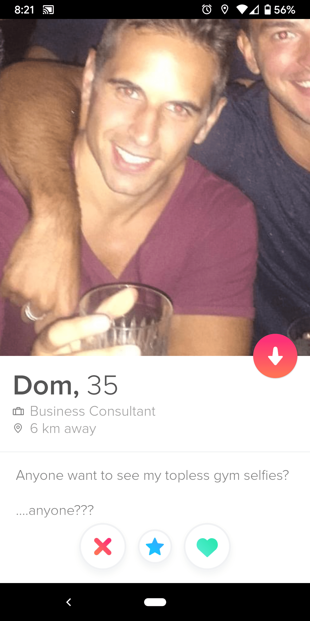 He has not posted any topless &/or gym selfies... : Tinder