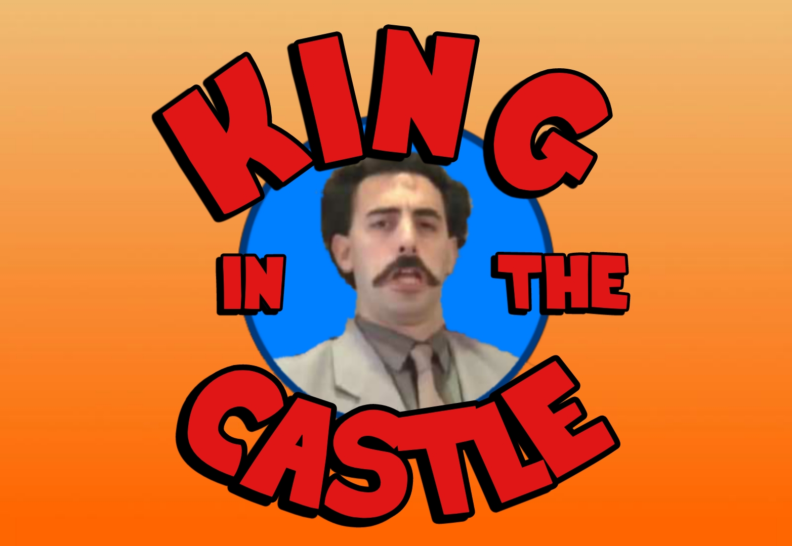Borat King Of The Castle