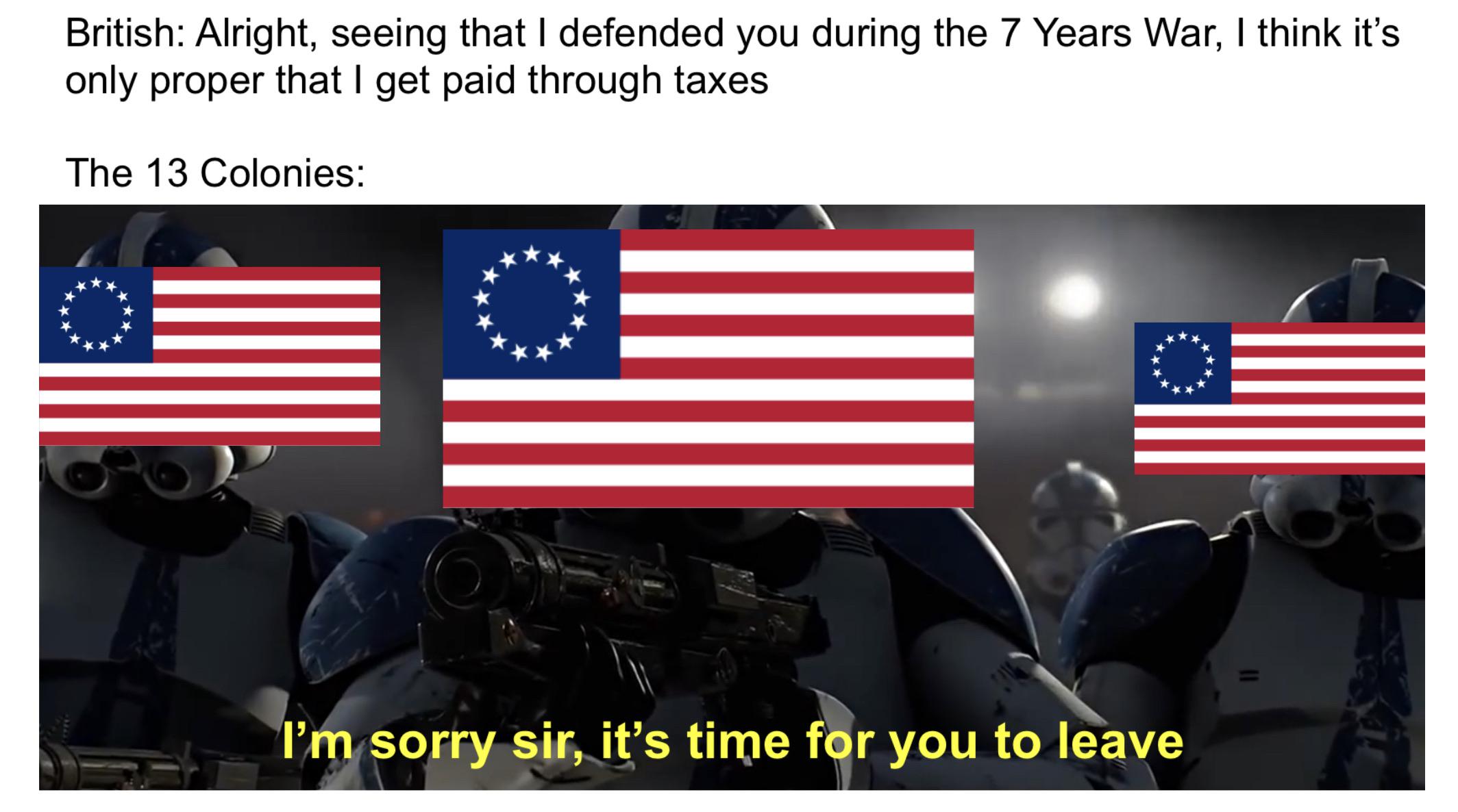 I’m sorry sir, it’s time for you to leave... r/HistoryMemes