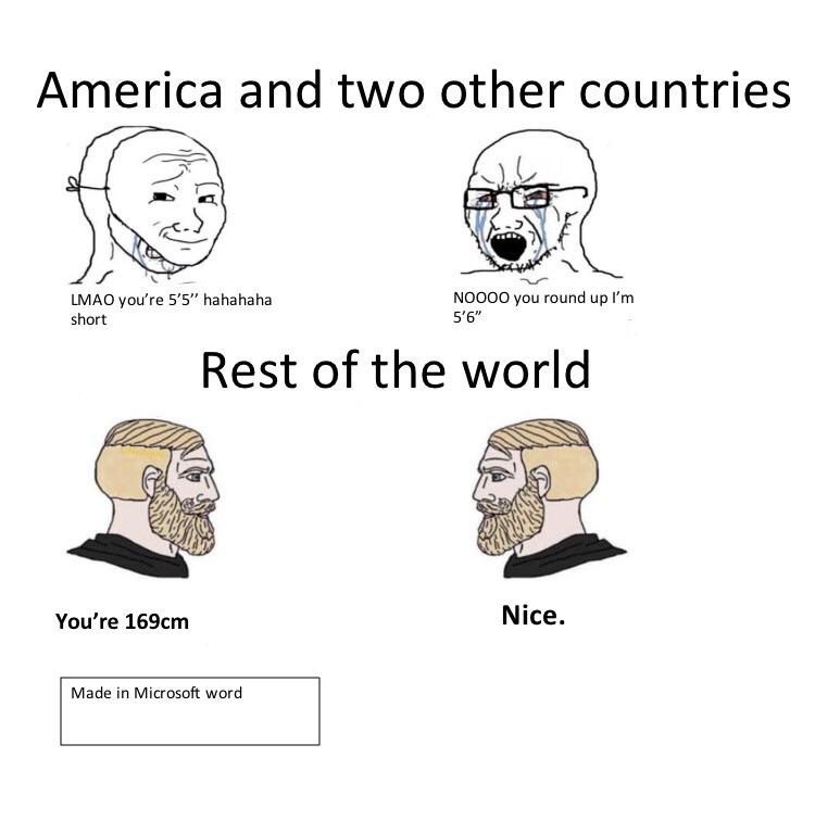 Metric system > imperial system memes