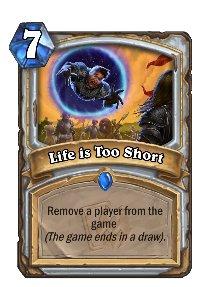 New Card Revealed Life is too Short ! r/customhearthstone
