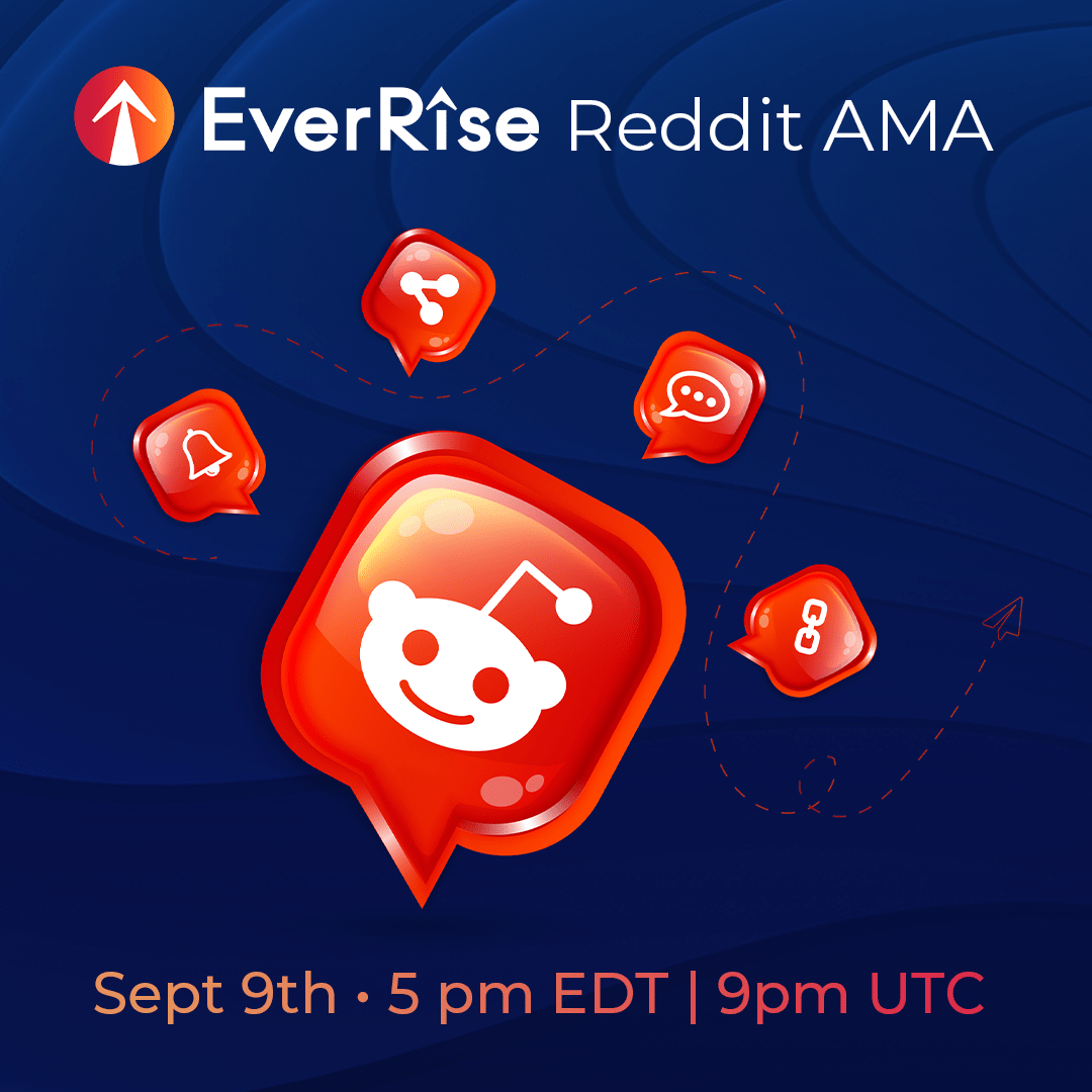 to the EverRise September Reddit AMA! Reply to this post with