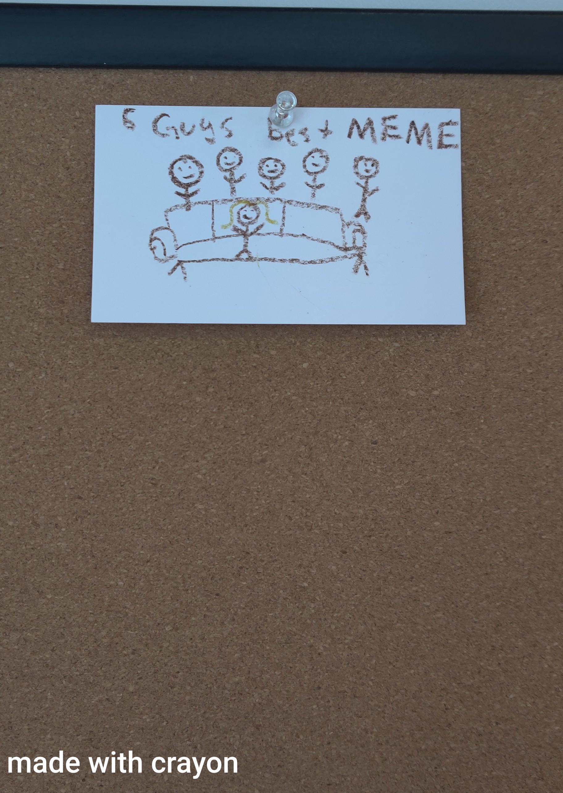 when you don't know how to meme so you post on five guys cork board instead r/all_meme