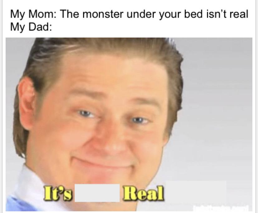 There’s a Monster under my bed r/memes