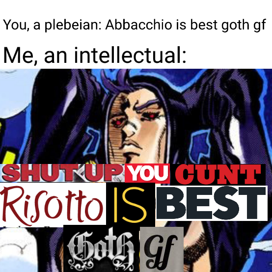 Remember Risotto is best gf r/ShitPostCrusaders