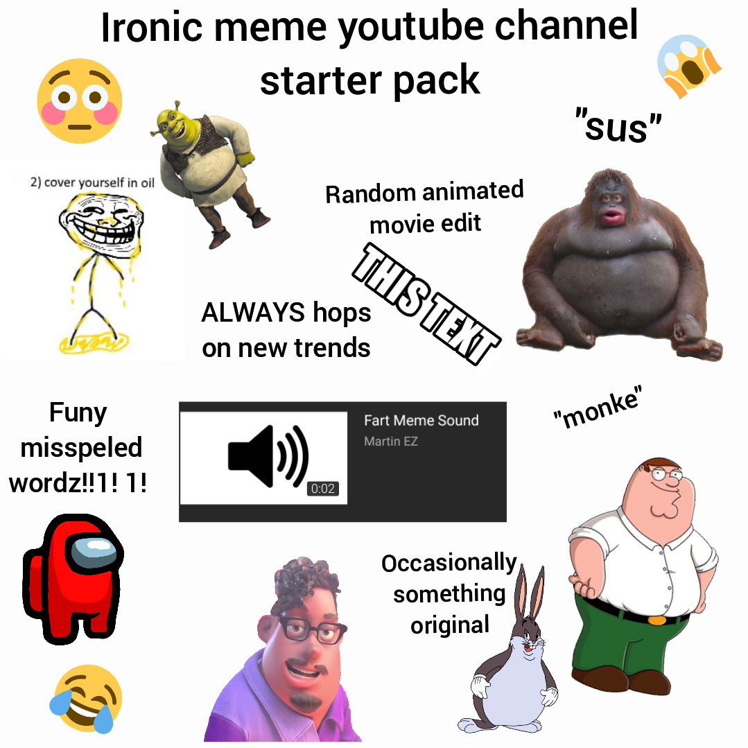 Ironic meme youtube channel starter pack r/starterpacks