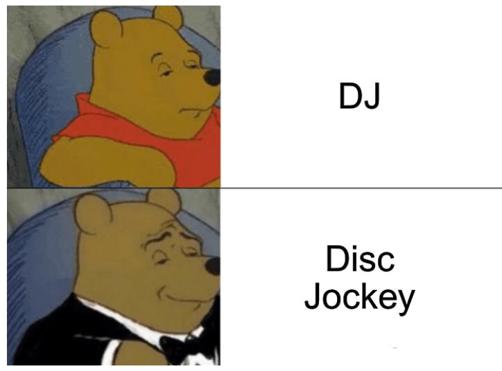 Disc Jockey. r/meme