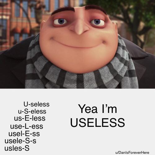 I’m very useless memes