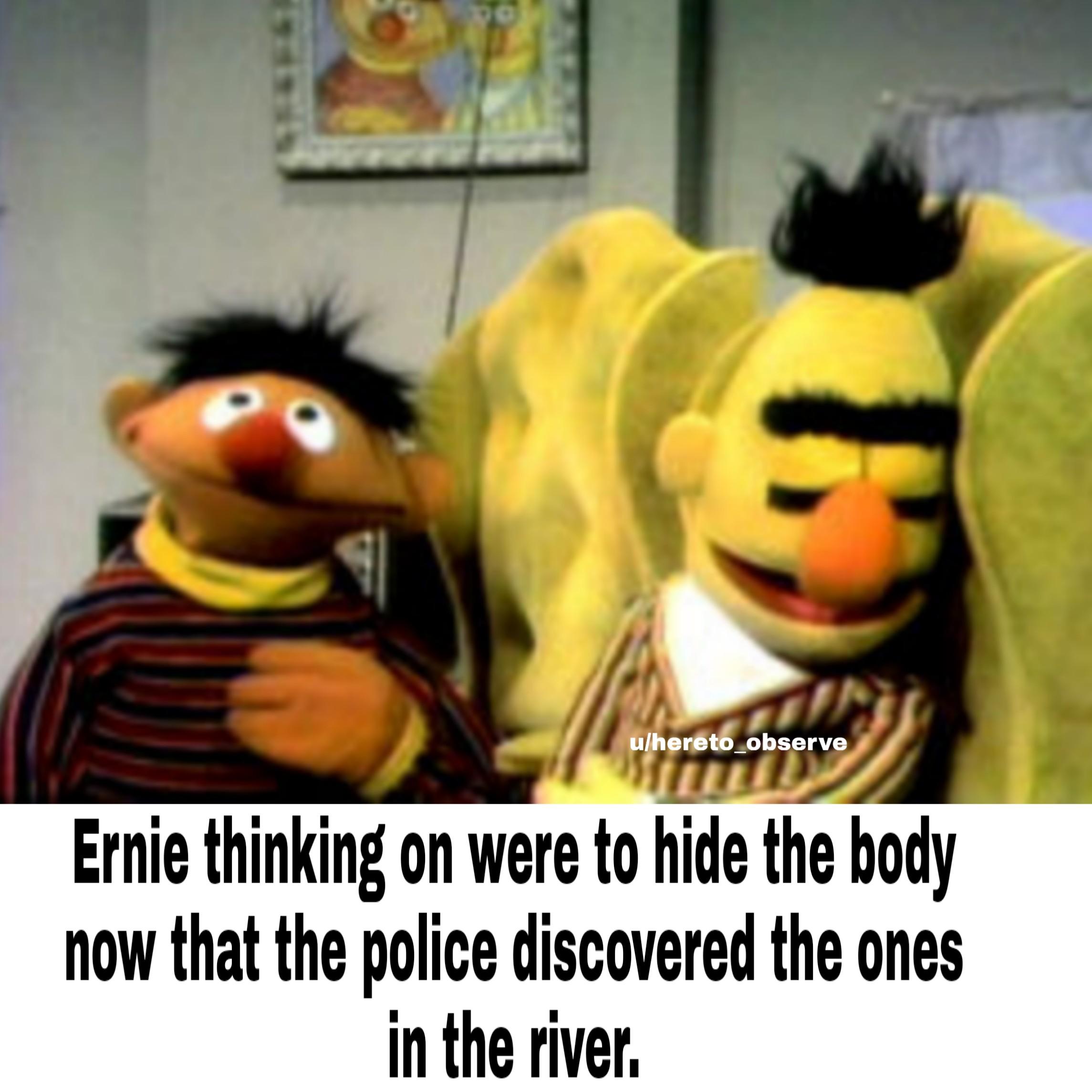 Not again ernie memes