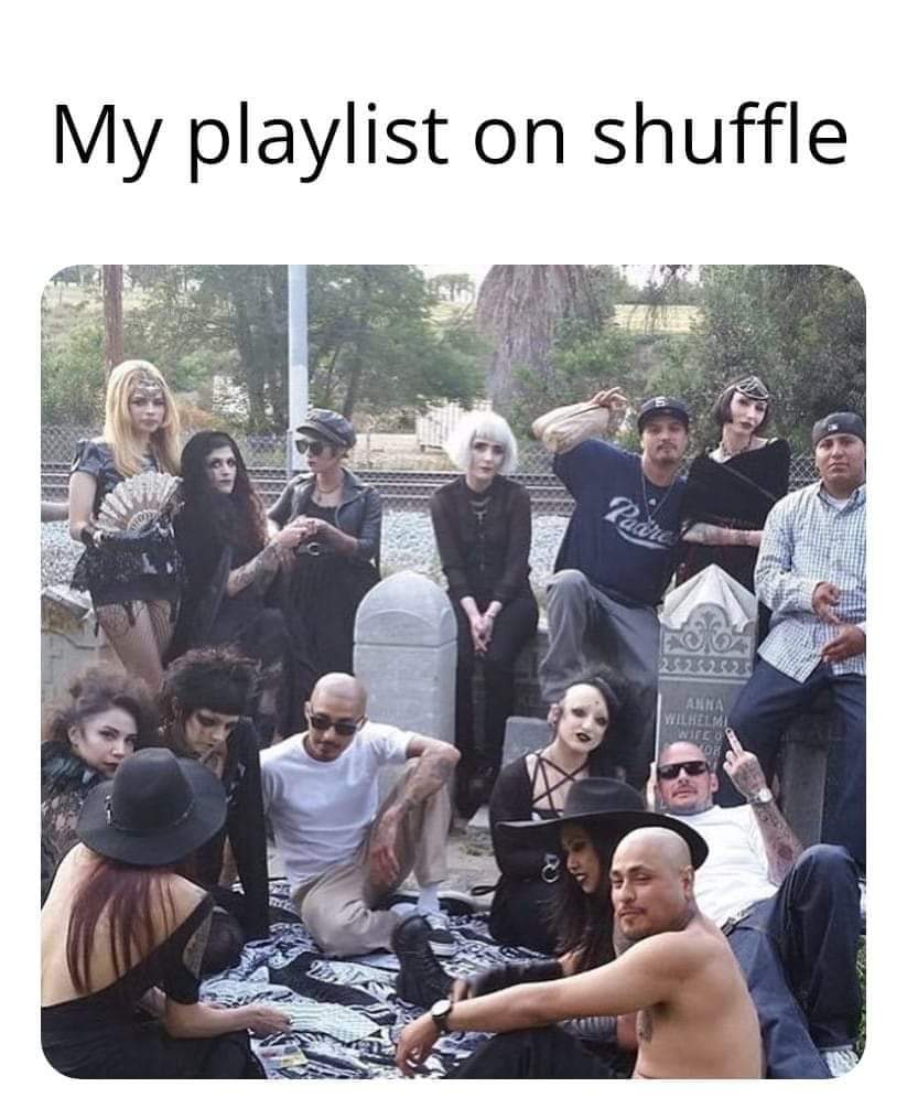 My playlist on shuffle MetalMemes
