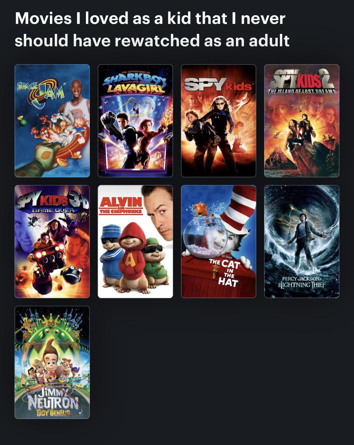 Name a movie that should have stayed in your childhood where it